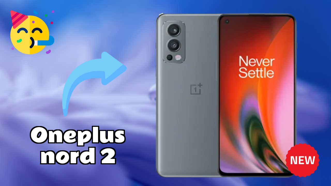 OnePlus Nord 2 2026: Camera, Bettry and Ram Amazing Perfomance