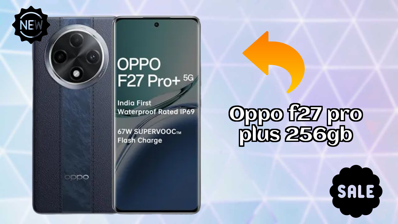 OPPO F27 Pro Plus 256GB at ₹23,999 - Best Features & Specifications