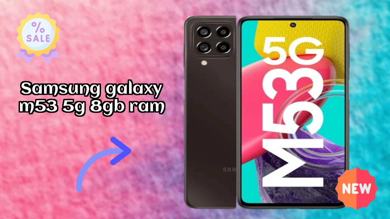 Should You Switch to Samsung Galaxy M53 5G 8GB RAM in 2026?
